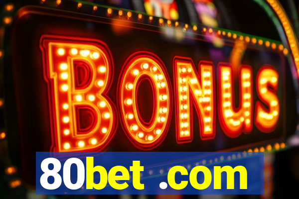 80bet .com